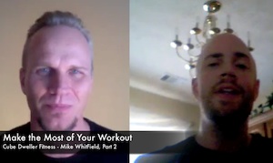 Make The Most Of Your Workouts - Mike Whitfield Interview Part 2